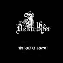 I, The Destroyer (CAN) : The Opera House